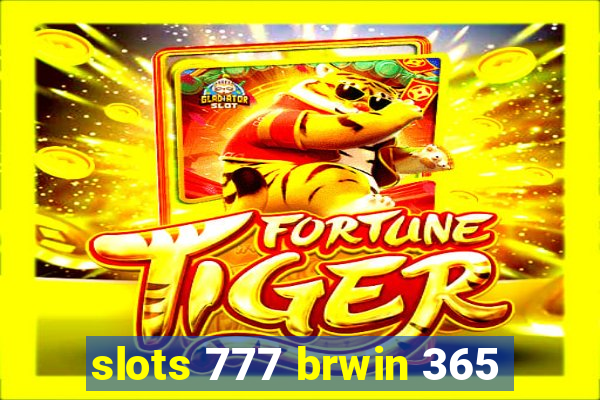 slots 777 brwin 365